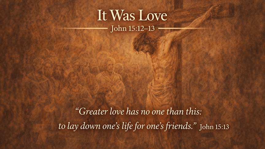 It Was Love — A wide 16:9 photo-realistic image of three crosses silhouetted against a darkened sky, with a solemn and reverent atmosphere.