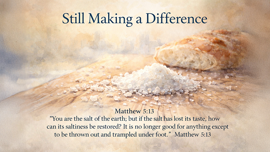 Still Making a Difference — A wide 16:9 watercolor-style illustration of salt crystals scattered across a wooden table beside simple bread, symbolizing quiet faithfulness and preservation. Soft natural light suggests warmth and steadiness. The image includes the title Still Making a Difference and the full scripture text of Matthew 5:13, emphasizing the unseen impact of everyday faith.