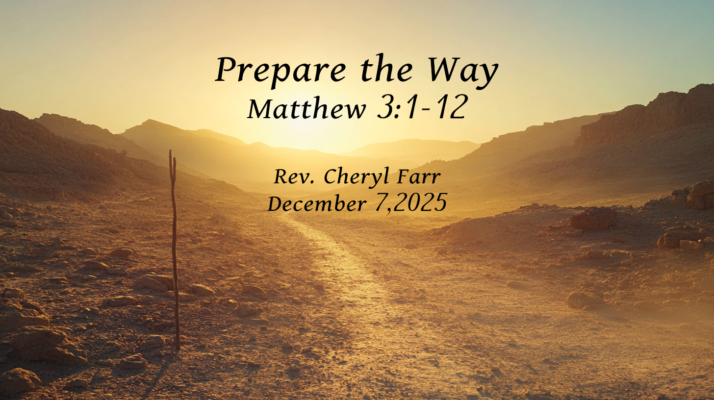 A sunrise over a rugged desert path in the Judean wilderness, a wooden staff standing upright in the foreground. Soft golden light fills the scene, symbolizing Advent preparation. Text on the image reads “Prepare the Way, Matthew 3:1–12, Rev. Cheryl Farr, December 7, 2025.”